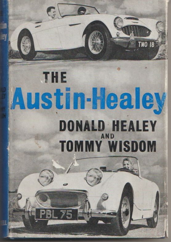 The Austin-Healey Authors :Donald Healey And Tommy Wisdom (image for) The Austin-Healey Authors :Donald Healey And Tommy Wisdom
